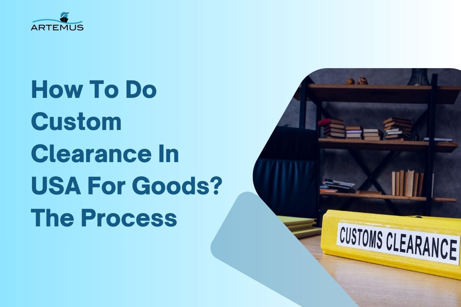 How To Do Custom Clearance In USA